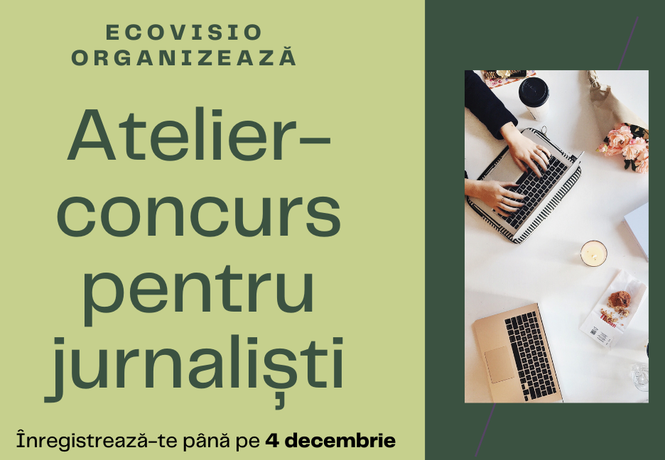 Atelier-concurs pentru jurnaliști: “Informare corectă pentru un mediu curat”